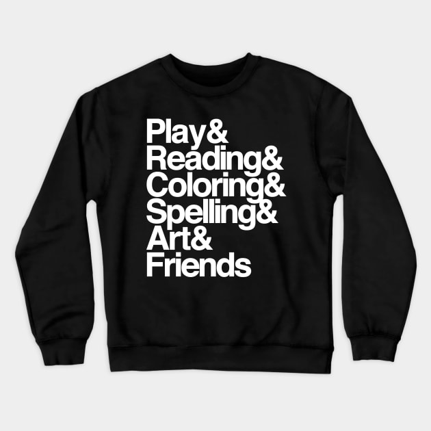 Play & Reading & Coloring & Spelling & Art & Friends Crewneck Sweatshirt by artnessbyjustinbrown